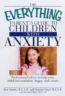Image for The &quot;Everything&quot; Parent&#39;s Guide to Children with Anxiety