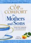 Image for A cup of comfort for mothers and sons  : stories that celebrate a very special bond