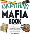 Image for The everything Mafia book  : true-life accounts of legendary figures, infamous crime families, and nefarious events