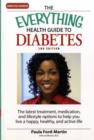 Image for The everything health guide to diabetes  : the latest treatment, medication, and lifestyle options to help you live a happy, healthy, and active life