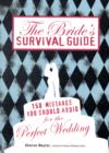 Image for The bride&#39;s survival guide  : 150 mistakes you should avoid to ensure the perfect wedding