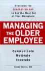 Image for Managing the older employee  : overcoming the generation gap to get the most out of your workplace