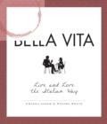 Image for La bella vita  : live and love the Italian way