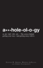 Image for A**holeology : The Science Behind Getting Your Way - and Getting Away with it