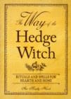 Image for The Way of the Hedge Witch : Rituals and Spells for Hearth and Home