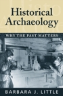 Image for Historical archaeology  : why the past matters