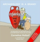 Image for Archaeology Is a Brand! : The Meaning of Archaeology in Contemporary Popular Culture
