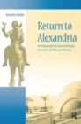 Image for Return to Alexandria  : an ethnography of cultural heritage revivalism and museum memory