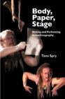 Image for Body, paper, stage  : writing and performing autoethnography