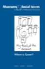 Image for Where is Queer? : Museums &amp; Social Issues 3:1 Thematic Issue
