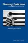 Image for Rethinking Incarceration : Museums &amp; Social Issues 6:1 Thematic Issue