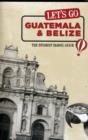 Image for Let&#39;s Go Guatemala and Belize : The Student Travel Guide