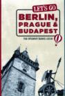 Image for Let&#39;s Go Berlin, Prague and Budapest : The Student Travel Guide