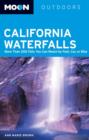 Image for Moon California Waterfalls : More Than 200 Falls You Can Reach by Foot, Car, or Bike