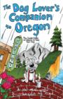 Image for The Dog Lover&#39;s Companion to Oregon : The Inside Scoop on Where to Take Your Dog