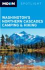 Image for Moon Spotlight Washington&#39;s Northern Cascades Camping &amp; Hiking