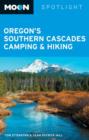 Image for Moon Spotlight Oregon&#39;s Southern Cascades Camping and Hiking