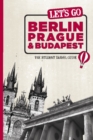 Image for Let&#39;s Go Berlin, Prague &amp; Budapest: The Student Travel Guide