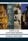 Image for Popular Controversies in World History : Investigating History&#39;s Intriguing Questions [4 volumes]