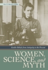 Image for Women, science, and myth  : gender beliefs from antiquity to the present