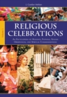 Image for Religious celebrations: an encyclopedia of holidays, festivals, solemn observances, and spiritual commemorations