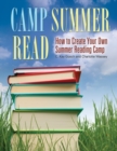 Image for Camp Summer Read : How to Create Your Own Summer Reading Camp