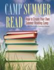 Image for Camp summer read: how to create your own summer reading camp