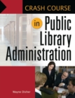 Image for Crash Course in Public Library Administration