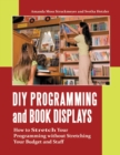 Image for DIY Programming and Book Displays : How to Stretch Your Programming without Stretching Your Budget and Staff