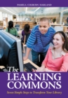 Image for The learning commons: seven simple steps to transform your library
