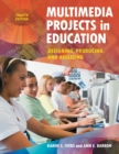 Image for Multimedia projects in education: designing, producing, and assessing