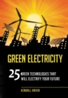 Image for Green Electricity : 25 Green Technologies That Will Electrify Your Future