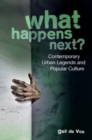 Image for What Happens Next? : Contemporary Urban Legends and Popular Culture