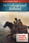 Image for The Underground Railroad: a reference guide