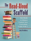 Image for The read-aloud scaffold: best books to enhance content area curriculum, grades pre-K-3