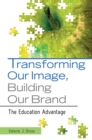 Image for Transforming our image, building our brand: the education advantage