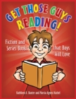Image for Get Those Guys Reading! : Fiction and Series Books that Boys Will Love