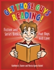 Image for Get those guys reading!: fiction and series books that boys will love
