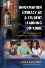Image for Information literacy as a student learning outcome: the perspective of institutional accreditation
