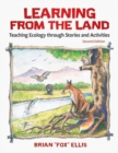 Image for Learning from the Land : Teaching Ecology through Stories and Activities