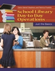 Image for School library day-to-day operations  : just the basics