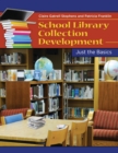 Image for School Library Collection Development: Just the Basics