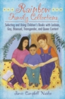 Image for Rainbow family collections: selecting and using children&#39;s books with lesbian, gay, bisexual, transgender, and queer content