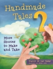 Image for Handmade Tales 2 : More Stories to Make and Take