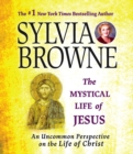 Image for The mystical life of Jesus  : an uncommon perspective on the life of Jesus Christ