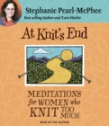 Image for At Knit&#39;s End : Meditations for Women Who Knit Too Much