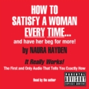Image for How to satisfy a woman every time  : and have her beg for more