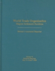 Image for World Trade Organization Dispute Settlement Decisions : Bernan&#39;s Annotated Reporter