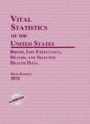 Image for Vital Statistics of the United States 2012: Births, Life Expectancy, Deaths, and Selected Health Data