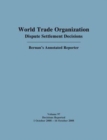 Image for WTO Dispute Settlement Decisions: Bernan&#39;s Annotated Reporter : Decisions Reported: 1 October 2008 - 16 October 2008